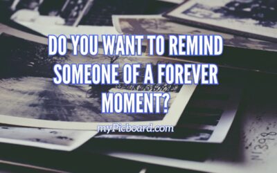 Do you want to remind someone of a #ForeverMoment?